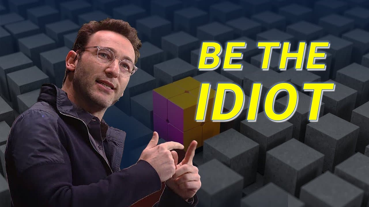 Why Simon Sinek Says It’s Okay to Be the Idiot