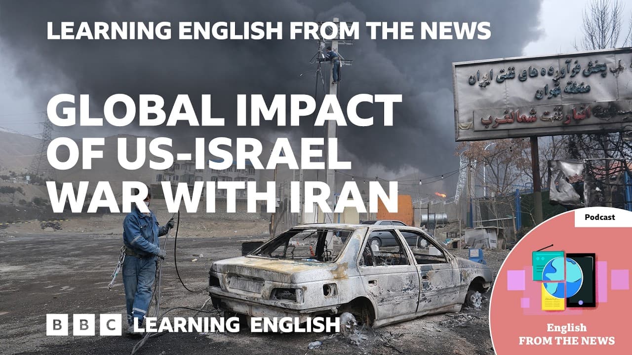 Global impact of US-Israel war with Iran: BBC Learning English from the News