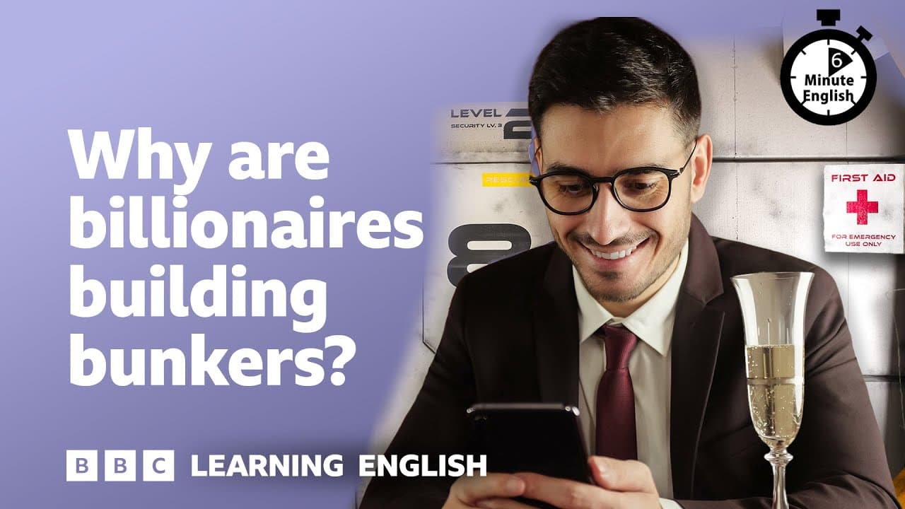 Why are billionaires building bunkers? ⏲️ 6 Minute English