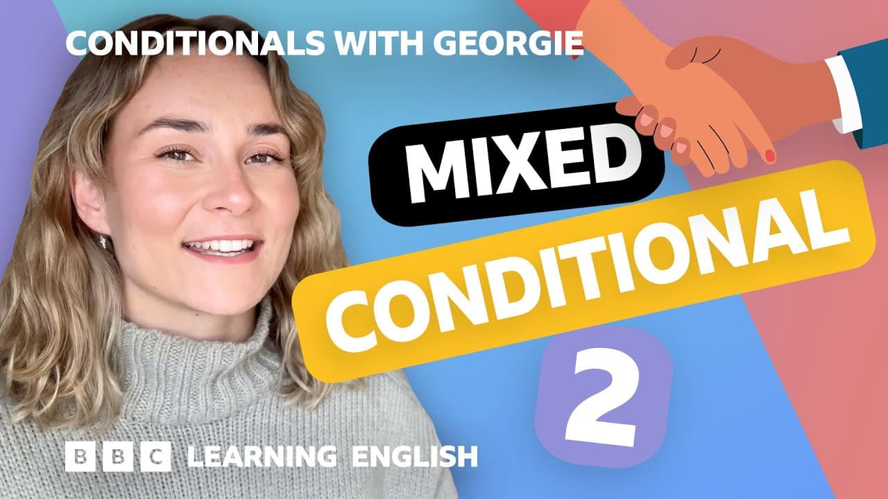 Mixed conditional 2: Grammar: Conditionals with Georgie