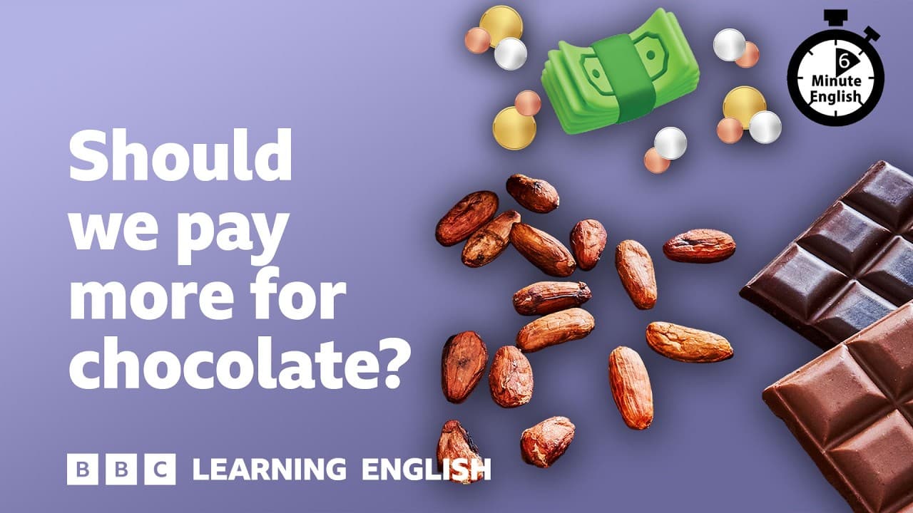 Should we pay more for chocolate? ⏲️ 6 Minute English