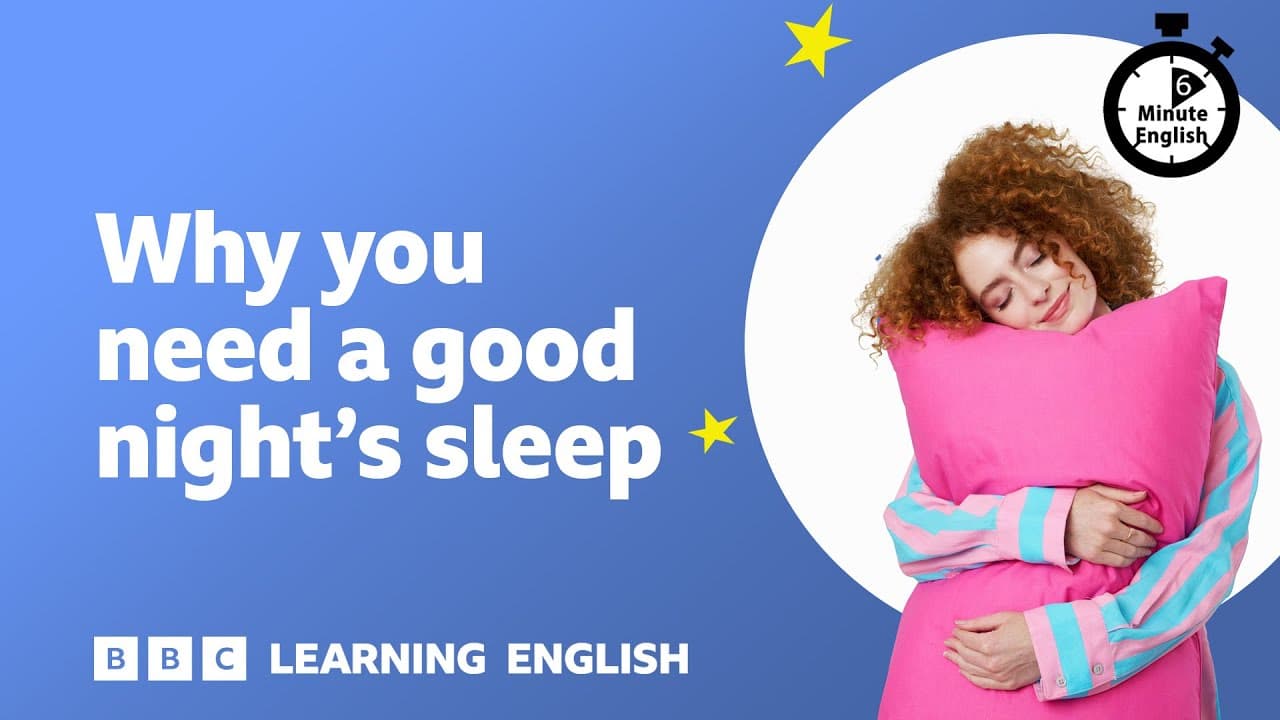 Why you need a good night's sleep ⏲️ 6 Minute English