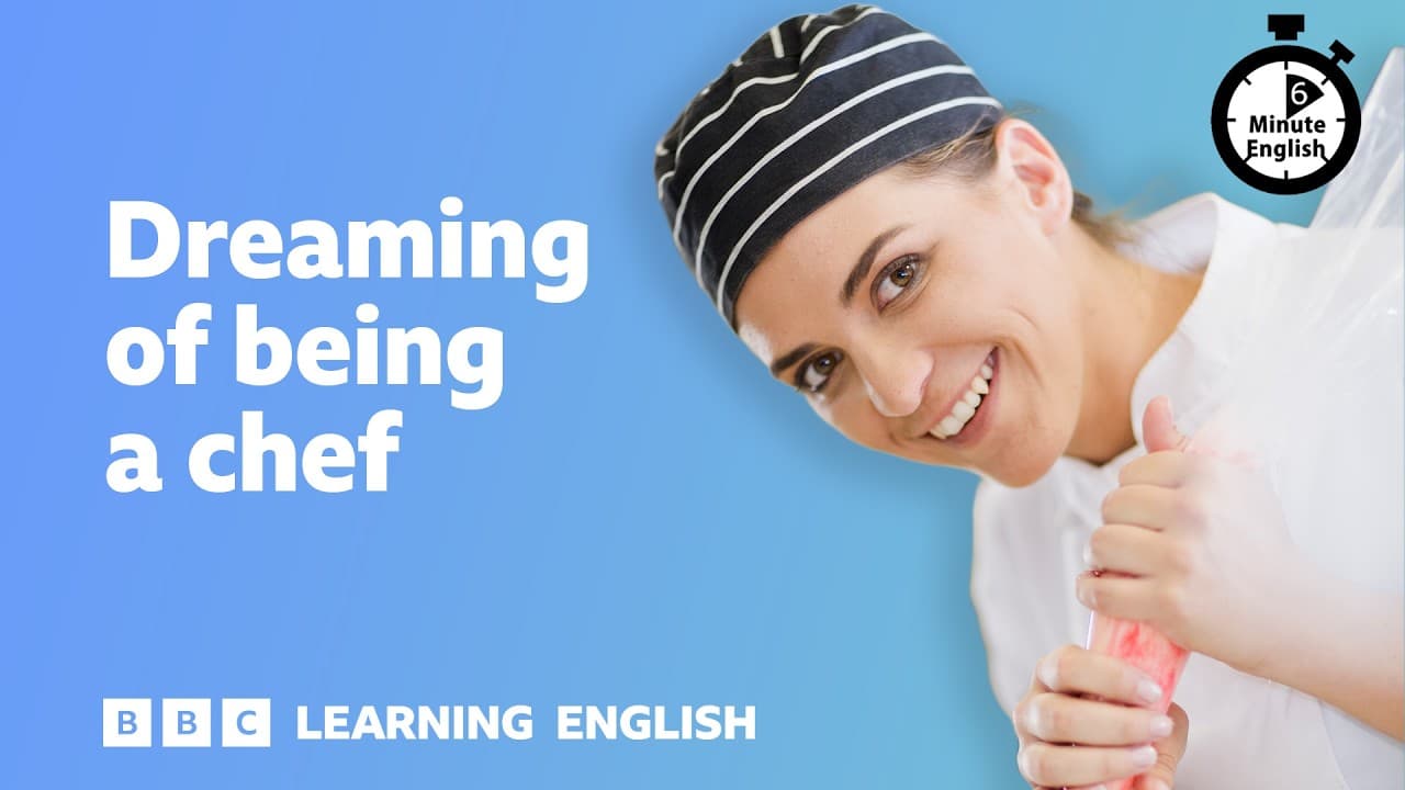 Dreaming of being a chef ⏲️ 6 Minute English